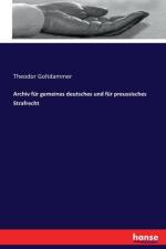 Archiv fur gemeines deutsches und fur preussisches Strafrecht af Theodor Goltdammer
