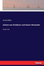 Juliane von Krudener und Kaiser Alexander af Amely Boelte