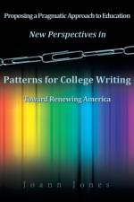 New Perspectives in Patterns for College Writing Toward Renewing America af Joann Jones