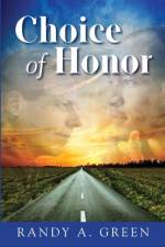 Choice of Honor af Randy A Green