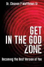Get in the God Zone af Dr Cleavon P Matthews