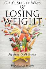 God's Secret Ways Of Losing Weight af Francesca Ify Iwunze