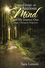 Trapped Inside an Anxious Mind and My Journey Out af Sara Leeson
