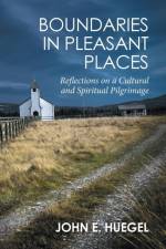 Boundaries in Pleasant Places af John E Huegel