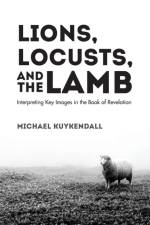 Lions, Locusts, and the Lamb af Michael Kuykendall