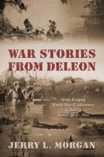 War Stories from DeLeon af Jerry L (University of Illinois Urbana-Champaign) Morgan