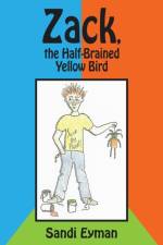 Zack, the Half-Brained Yellow Bird af Sandi Eyman
