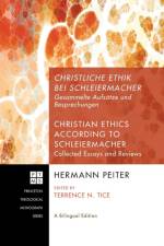 Christliche Ethik bei Schleiermacher - Christian Ethics according to Schleiermacher af Hermann Peiter