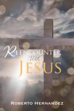 Reencounter With Jesus af Roberto Hernandez