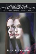 Transference-Countertransference and Other Related Mental States af Richard John Kosciejew