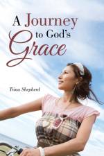 Journey to God's Grace af Trina Shepherd