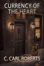 Currency of the Heart af C Carl Roberts