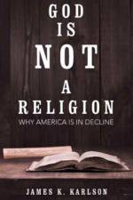 God Is Not a Religion af James K Karlson