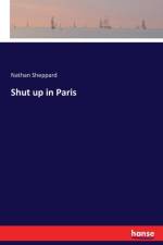 Shut up in Paris