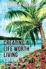 Creating a Life Worth Living af Debbie N Goldberg