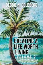 Creating a Life Worth Living af Debbie N Goldberg