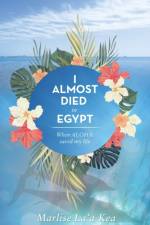 I almost died in Egypt af Marlise La'a Kea