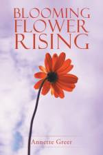 Blooming Flower Rising af Annette Greer