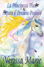 Principessa Plum Impara il Pensiero Positivo (libri per bambini, fiabe per bambini, storie per bambini, favole per bambini, libri bambini, libri illustrati, libri scolastici, libri per bambini)