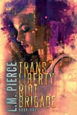 Trans Liberty Riot Brigade af L M Pierce