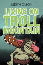 Living on Troll Mountain af Judith Olson