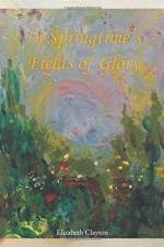 In Springtime's Fields of Glory af Elizabeth (Wake Forest University) Clayton