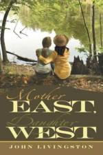 Mother East, Daughter West af John Livingston
