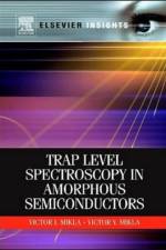 Trap Level Spectroscopy in Amorphous Semiconductors af Victor V. (Physical and Mathematical Disciplines Mikla