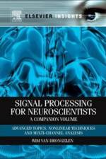 Signal Processing for Neuroscientists, A Companion Volume af Wim (Department of Pediatrics van Drongelen