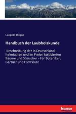 Handbuch der Laubholzkunde af Leopold Dippel
