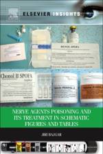 Nerve Agents Poisoning and its Treatment in Schematic Figures and Tables af Jiri (Assoc. Prof. Jiri Bajgar Bajgar