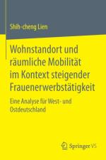Wohnstandort Und Raumliche Mobilitat Im Kontext Steigender Frauenerwerbstatigkeit af Shih-cheng Lien