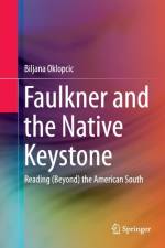Faulkner and the Native Keystone af Biljana Oklopcic