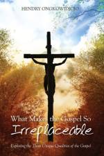 What Makes the Gospel So Irreplaceable af Hendry Ongkowidjojo