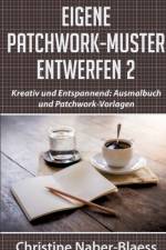 Eigene Patchwork-Muster entwerfen 2 af Christine Naber-Blaess