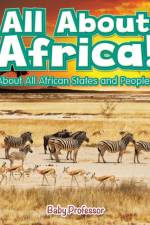 All About Africa! About All African States and Peoples af Baby Professor