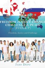 Freedom Justice Change Challenge & Peace (FJ CC& P) af Jako Depo