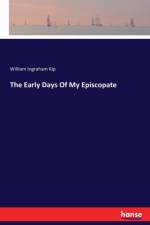 Early Days Of My Episcopate af William Ingraham Kip