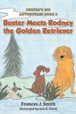 Buster Meets Rodney the Golden Retriever af Frances J Smith