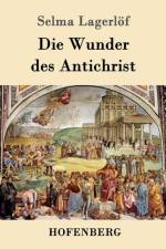 Wunder des Antichrist af Selma Lagerloef