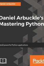 Daniel Arbuckle's Mastering Python af Daniel Arbuckle