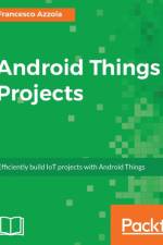 Android Things Projects af Francesco Azzola