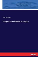 Essays on the science of religion af Max Mueller