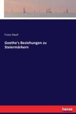 Goethe's Beziehungen zu Steiermarkern af Franz Ilwof