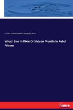 What i Saw in Dixie Or Sixteen Months in Rebel Prisons af S H M Byers