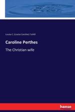 Caroline Perthes af Louisa C (Louisa Caroline) Tuthill