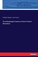 anthropological treatises of Johann Friedrich Blumenbach af John (University of Birmingham UK) Hunter