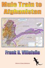 Mule Train to Afghanistan af Frank Villafana