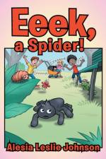 Eeek, a Spider! af Alesia Leslie Johnson