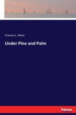 Under Pine and Palm af Frances L Mace